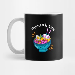 Ramen Is Life Mug